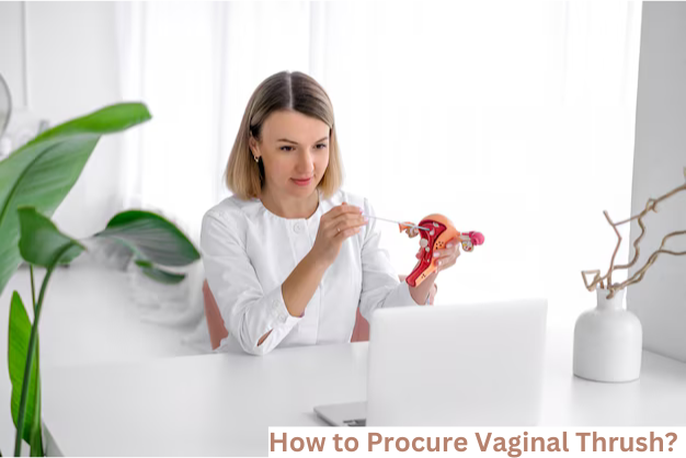 How to Procure Vaginal Thrush?