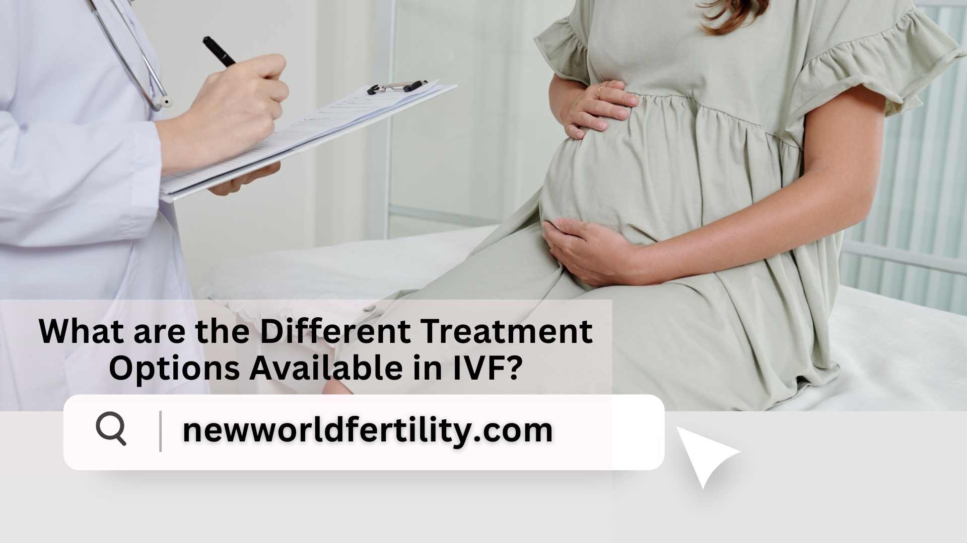 What are the Different Treatment Options Available in IVF?