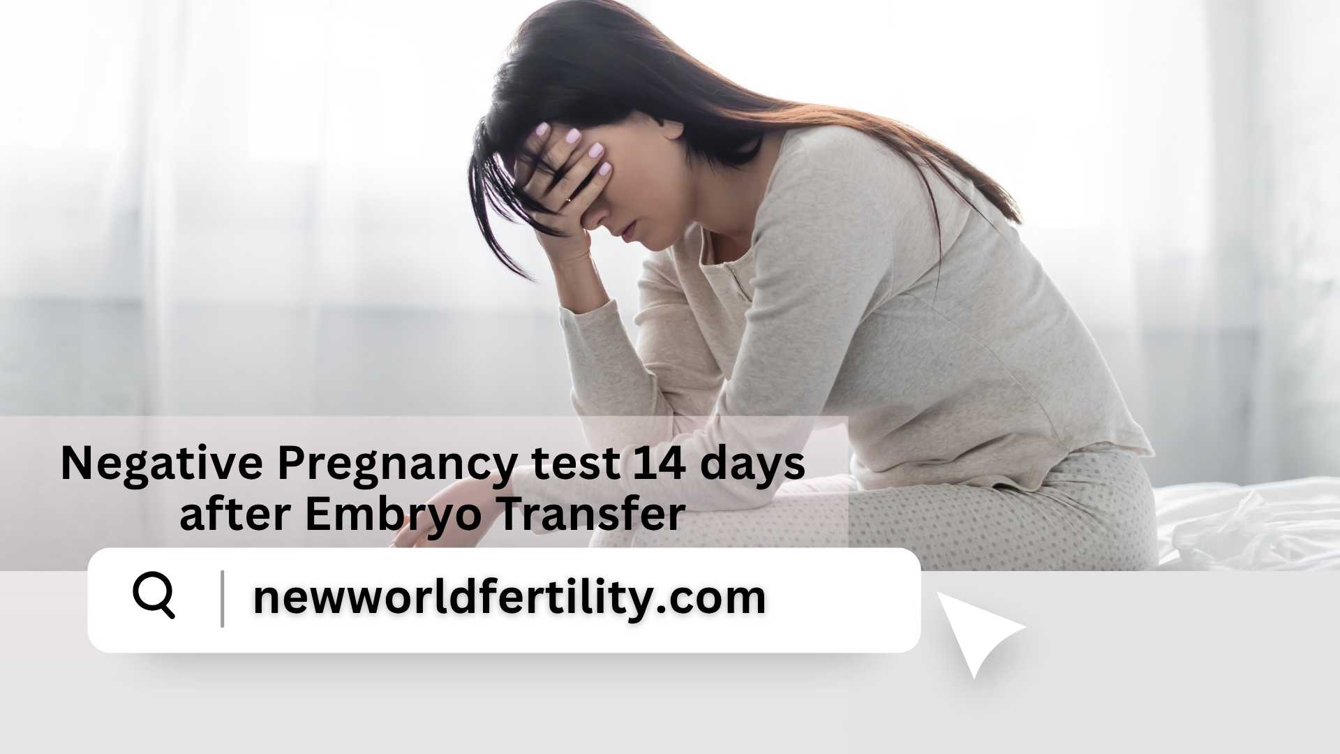 Negative Pregnancy test 14 days after Embryo Transfer