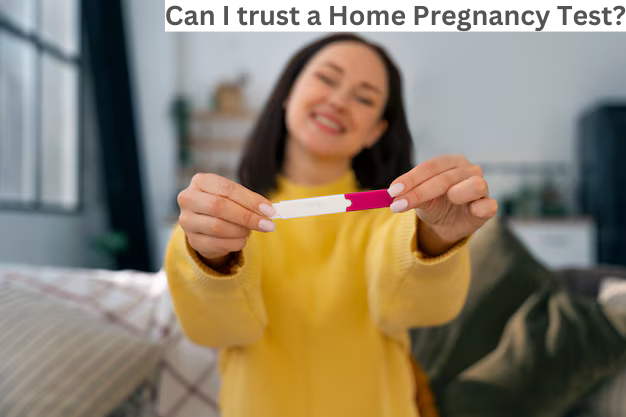 Can I trust a Home Pregnancy Test?