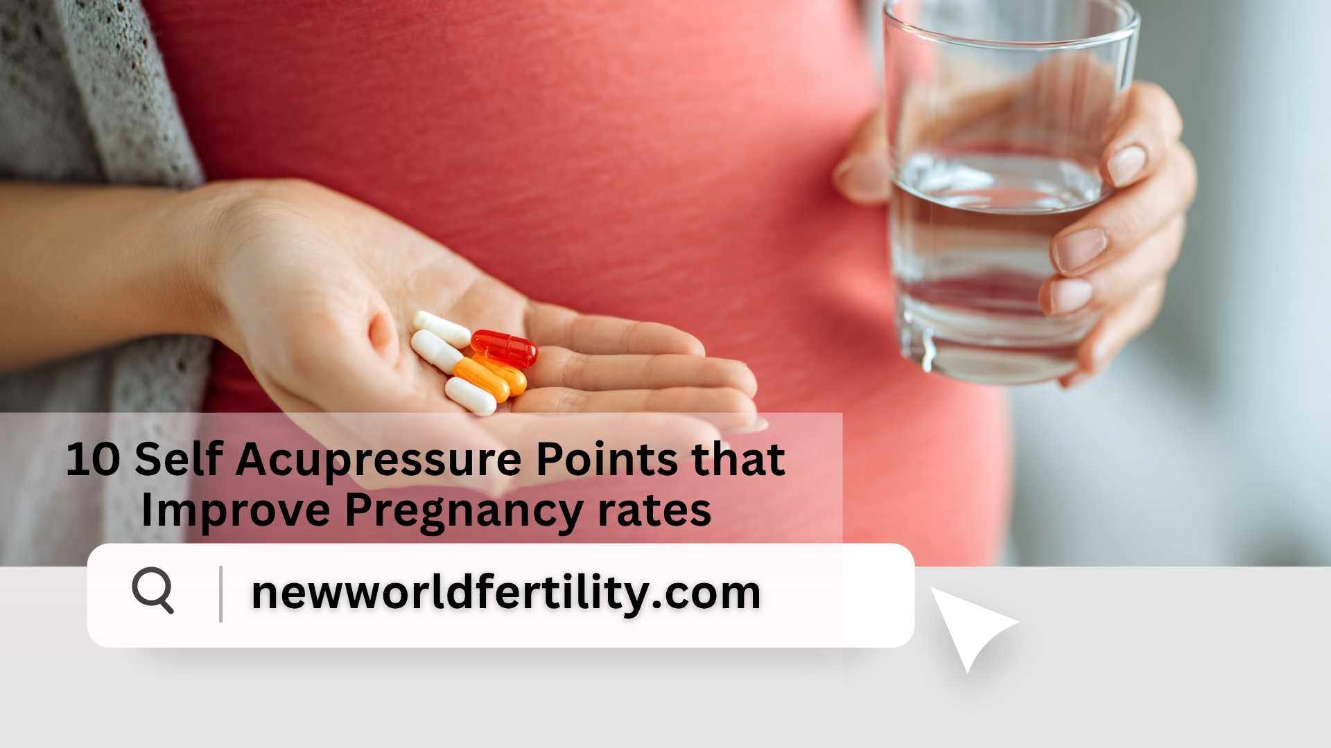 10 Self Acupressure Points that Improve Pregnancy Rates in 2025