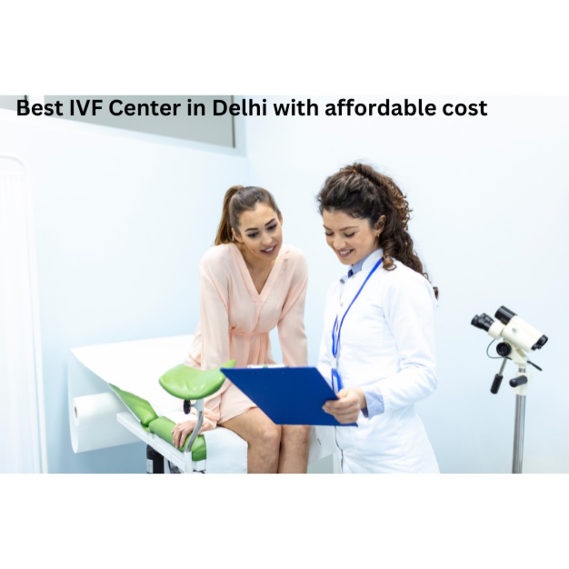 Best IVF Center in Delhi with Affordable IVF Treatment Cost