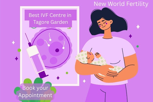 Best IVF Centre in Tagore Garden, Delhi: Your Trusted Destination for Parenthood