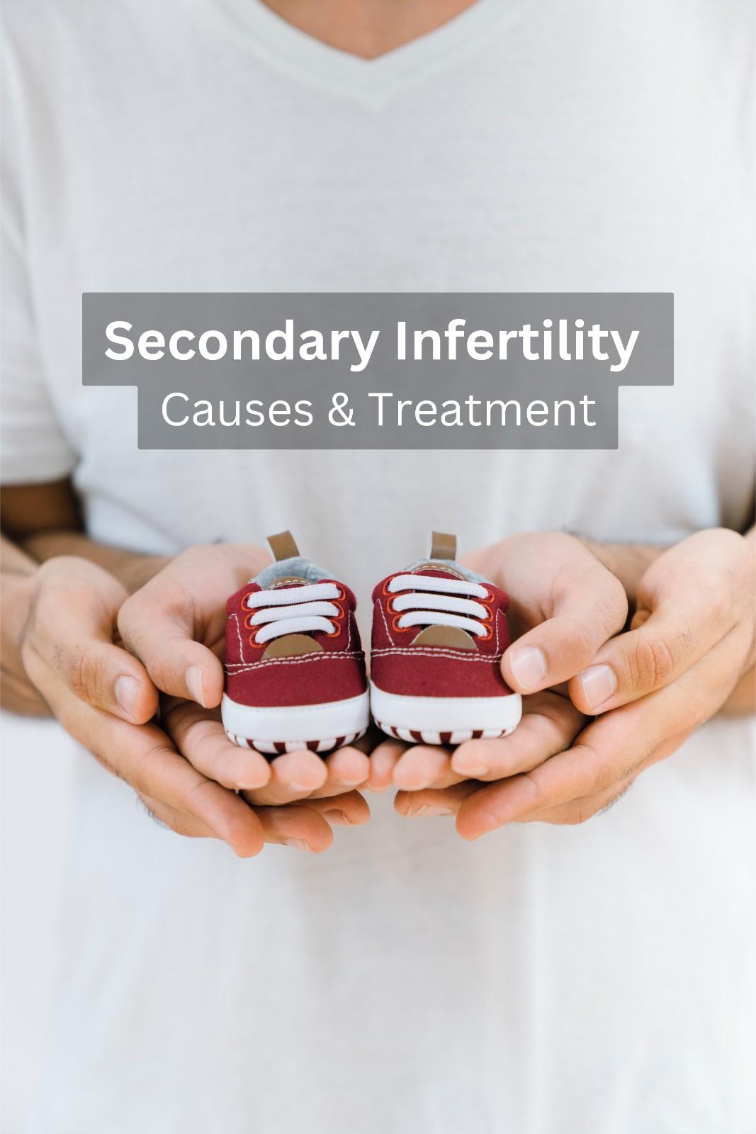 Secondary Infertility: Causes, Diagnosis & Best Treatment Options