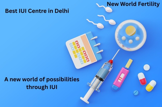 Best IUI Centre in Delhi - Best IUI Specialist in Delhi 2025