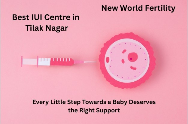 Best IUI Centre in Tilak Nagar, Delhi – Cost, Success Rates & Expert Care