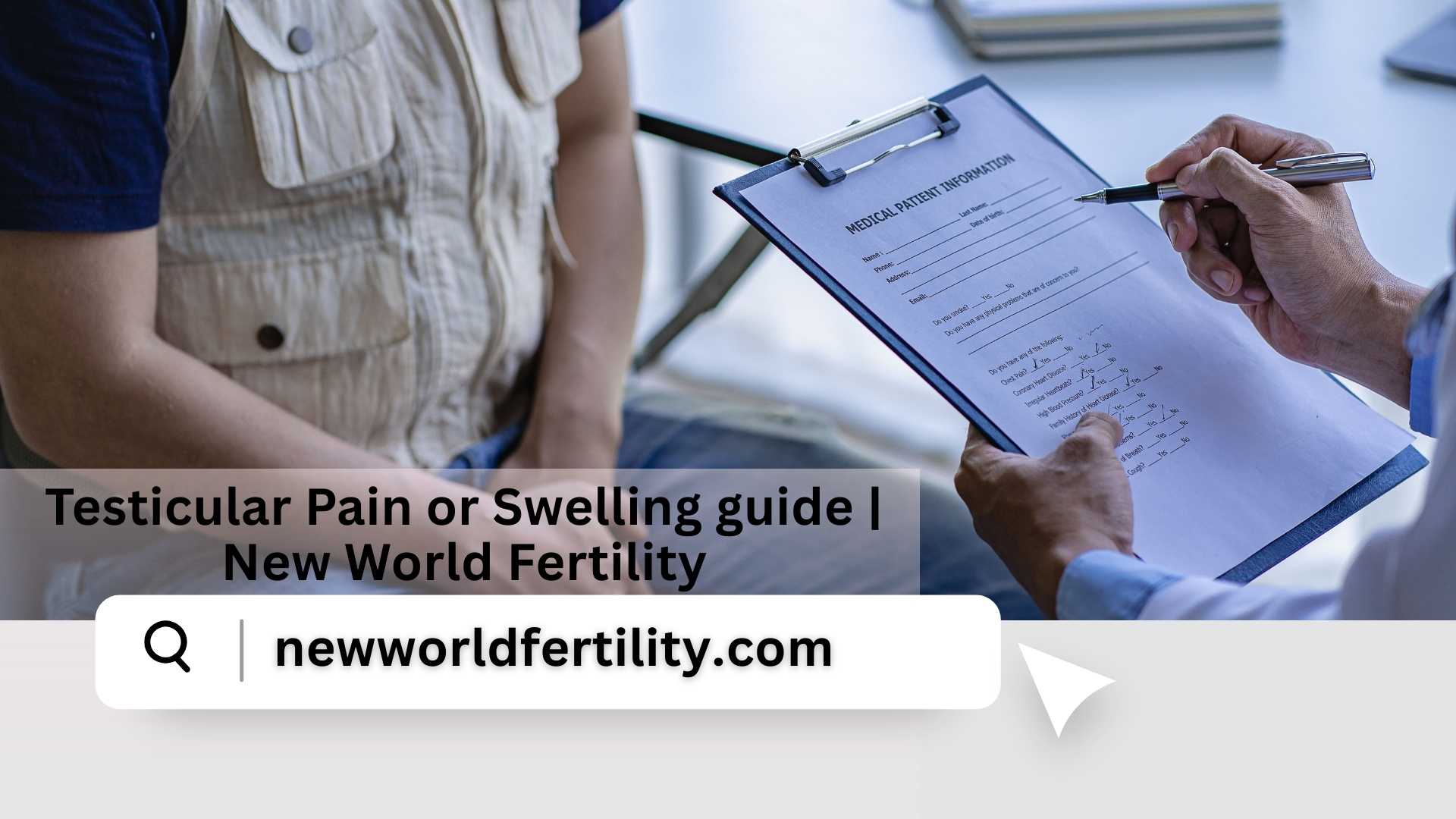 Testicular Pain or Swelling guide | New World Fertility