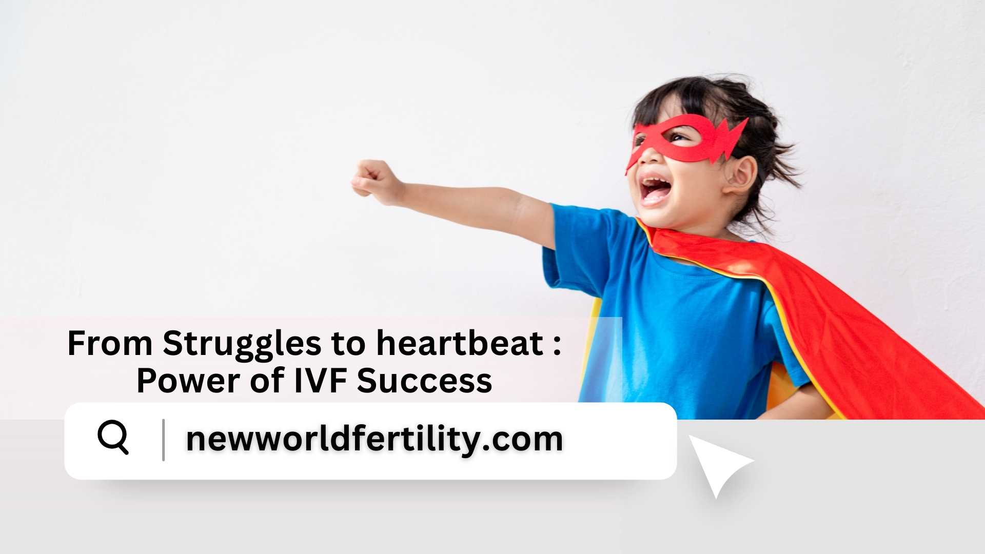 From Struggles to heartbeat : Power of IVF Success